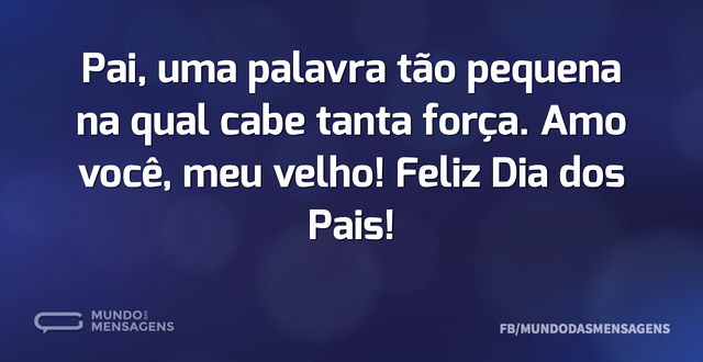 Pai, uma palavra tão pequena na qual cab...