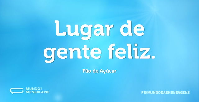 Lugar de gente feliz...