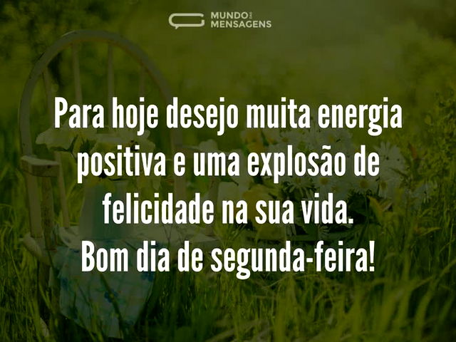 Uma segunda-feira cheia de energia positiva