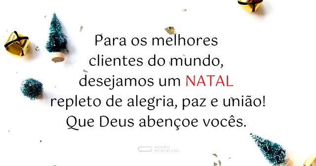 Feliz Natal para os melhores clientes do mundo