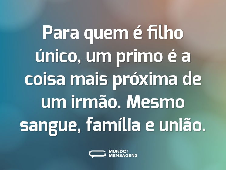 Frases para Primos Mundo das Mensagens Frases para Primos Mundo das Mensagens