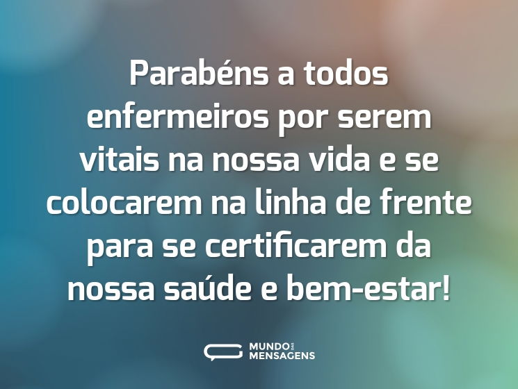 Parabéns a todos enfermeiros por serem vitais na nossa vida e se colocarem na linha de frente para se certificarem da nossa saúde e bem-estar!