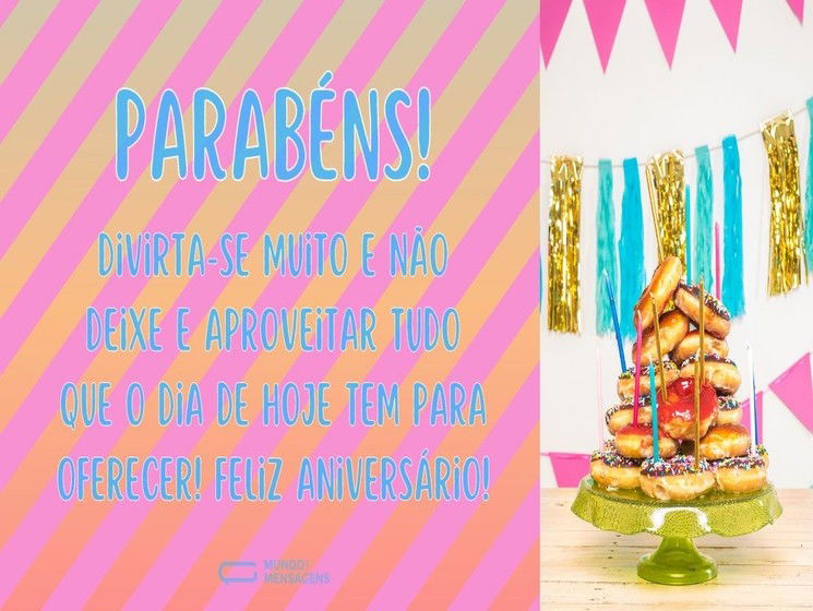 Divirta-se a aproveite muito o seu aniversário