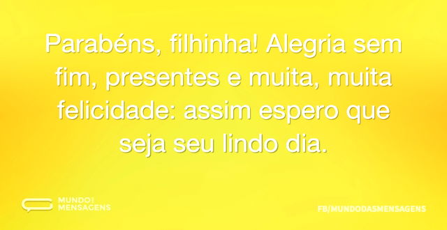 Parabéns, filhinha! Alegria sem fim, pre...