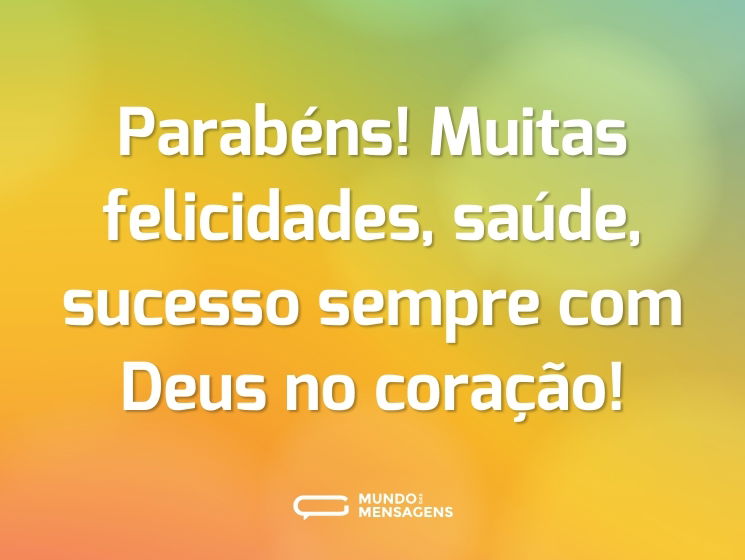 Parabéns! Muitas felicidades, saúde, sucesso sempre com Deus no coração!