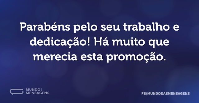 Parabéns pelo seu trabalho e dedicação! ...