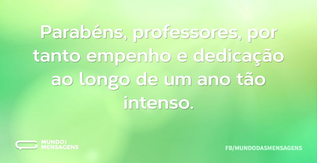 Parabéns, professores, por tanto empenho...