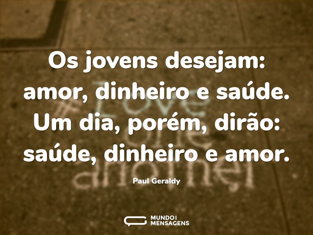 Os jovens desejam: amor, dinheiro e saúd...