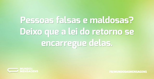 Pessoas falsas e maldosas? Deixo que a l...