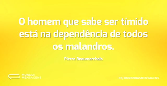 O homem que sabe ser tímido está na depe...