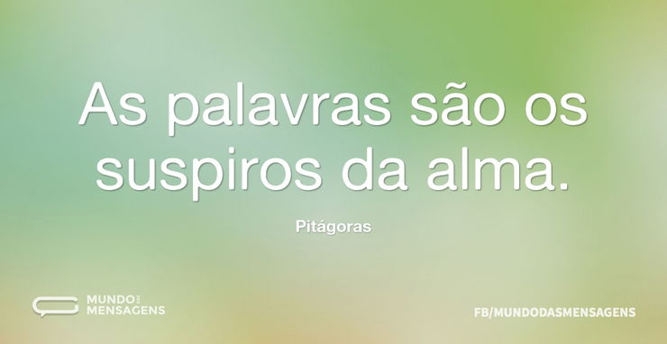 As palavras são os suspiros da alma - Mundo das Mensagens