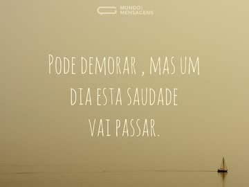 A saudade vai passar