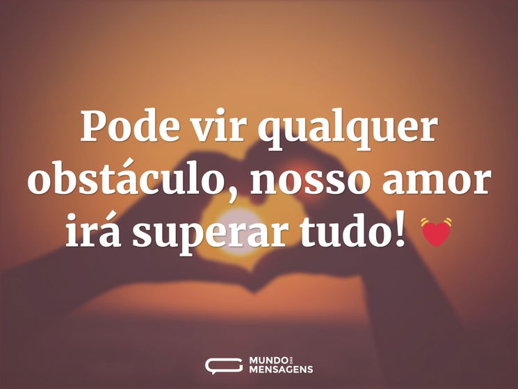 Pode vir qualquer obstáculo, nosso amor irá superar tudo! 💓