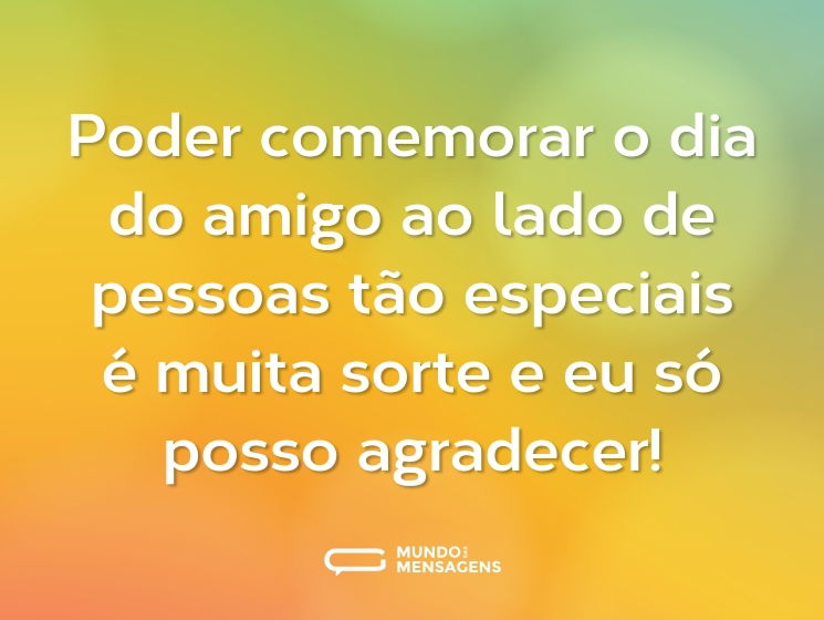 Poder comemorar o dia do amigo ao lado de pessoas tão especiais é muita sorte e eu só posso agradecer!
