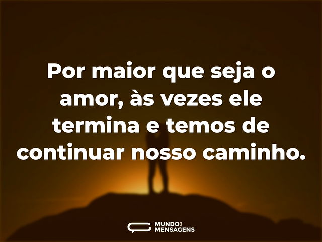 Por maior que seja o amor, às vezes ele ...