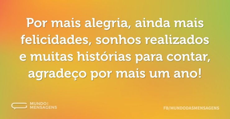Por mais alegria, ainda mais felicidades - Mundo das Mensagens