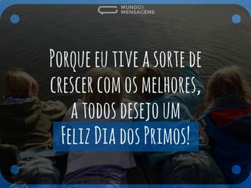 A sorte de crescer com os melhores primos