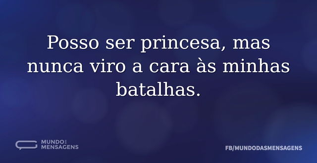 Posso ser princesa, mas nunca viro a car...