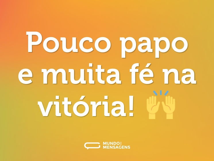 Pouco papo e muita fé na vitória! 🙌