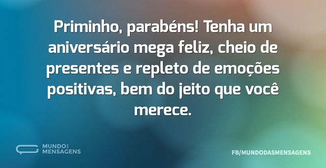 Priminho, parabéns! Tenha um aniversário...