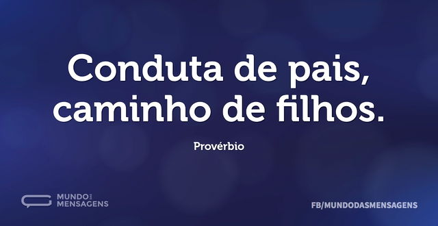 Conduta de pais, caminho de filhos...