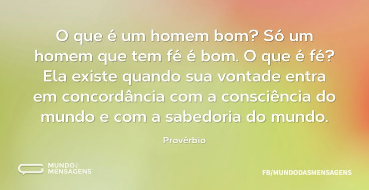 O que é um homem bom? Só um homem que te - Frases de Fé - Mundo das