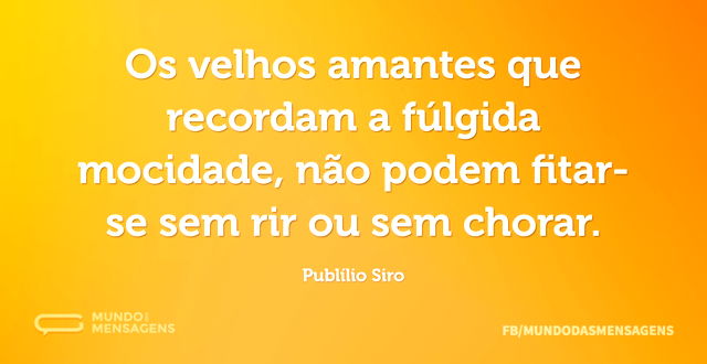 Os velhos amantes que recordam a fúlgida...