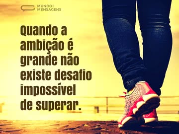 Ambição e Superação