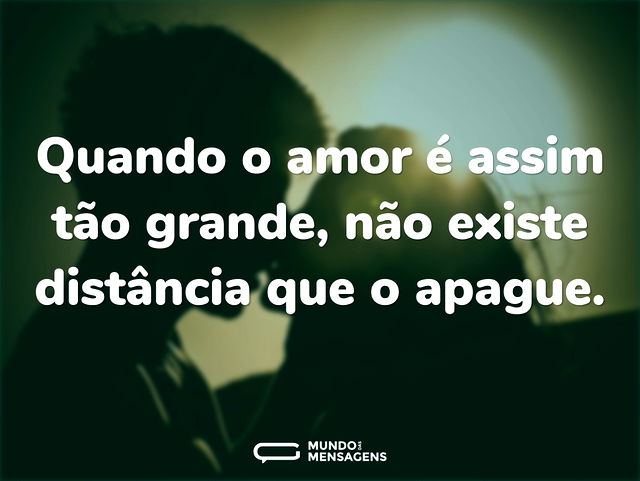 Quando o amor é assim tão grande, não ex...