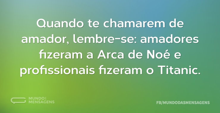 Quando te chamarem de amador, lembre-se: - Mundo das Mensagens