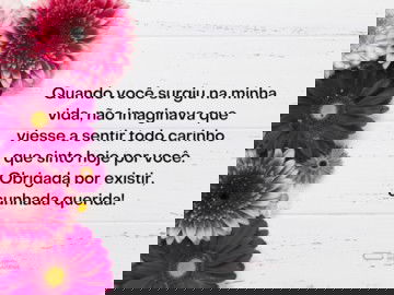 Você é muito importante para mim, cunhada querida