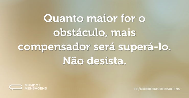 Por maior que seja, não há obstáculo que não possa ser superado #fixa