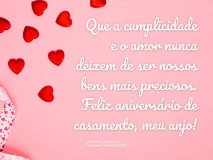 Que a cumplicidade e o amor nunca deixem de ser nossos bens mais preciosos. Feliz aniversário de casamento, meu anjo!