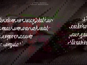 Que seja sempre feliz, amiga