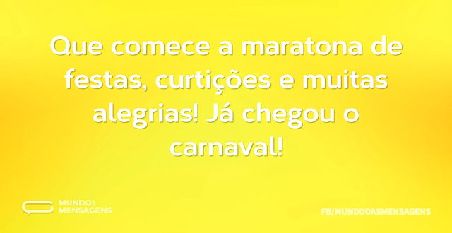 Que comece a maratona de festas, curtiçõ...