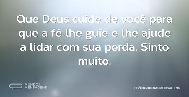 Que Deus cuide de você para que a fé lhe...