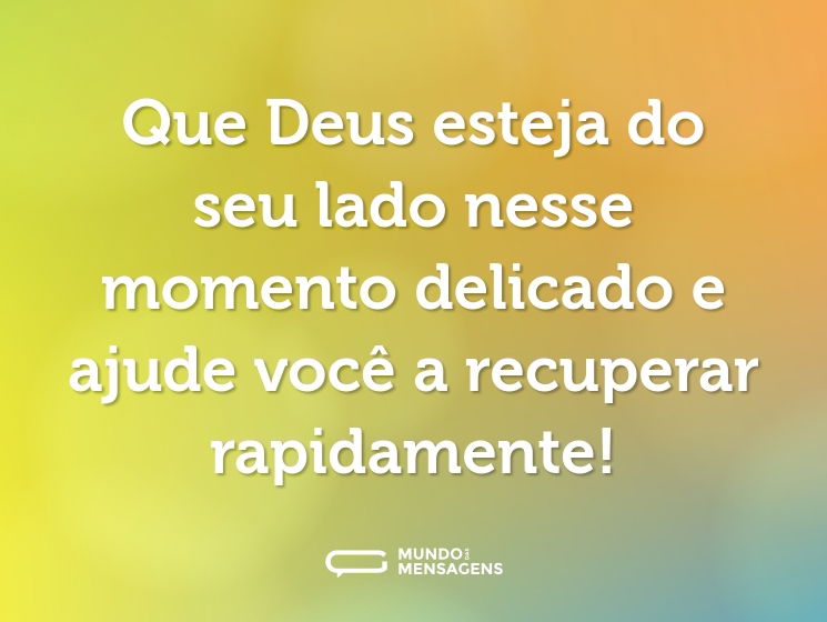 Que Deus esteja do seu lado nesse momento delicado e ajude você a recuperar rapidamente!