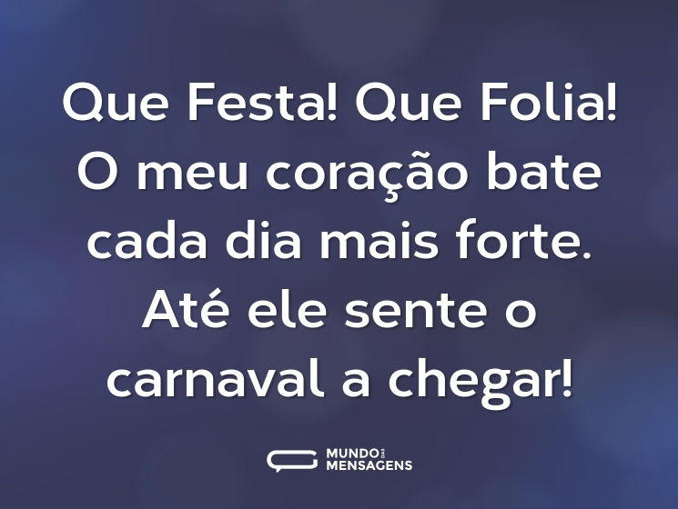 Que Festa! Que Folia! O meu coração bate cada dia mais forte. Até ele sente o carnaval a chegar!