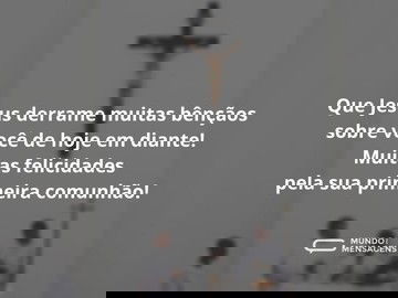 Que Jesus derrame muitas bênçãos sobre você