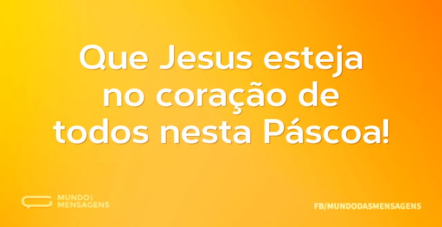 Que Jesus esteja no coração de todos nes...