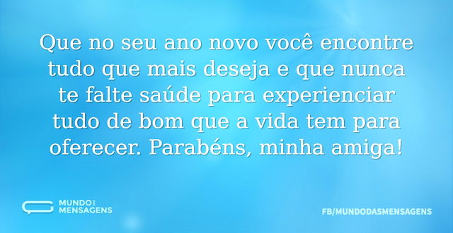 Felicidades no seu ano novo de vida, amiga