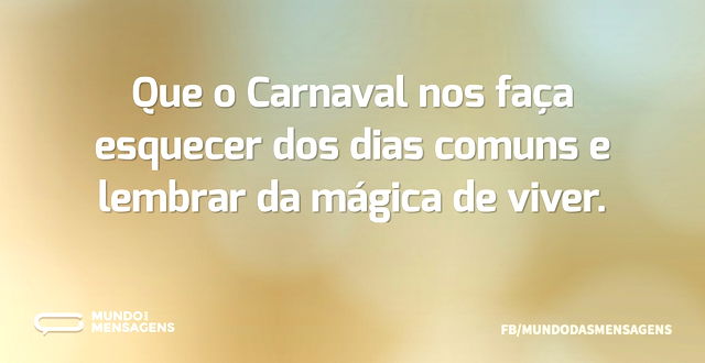 Carnaval e a mágica de viver