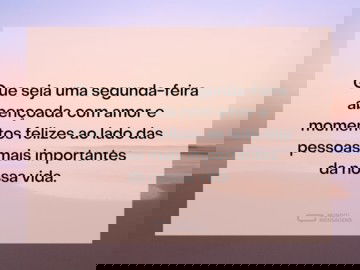 Que esta segunda-feira nos traga o melhor da vida