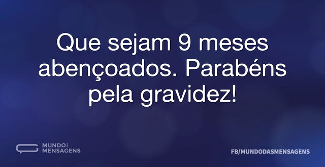 Que sejam 9 meses abençoados. Parabéns p...