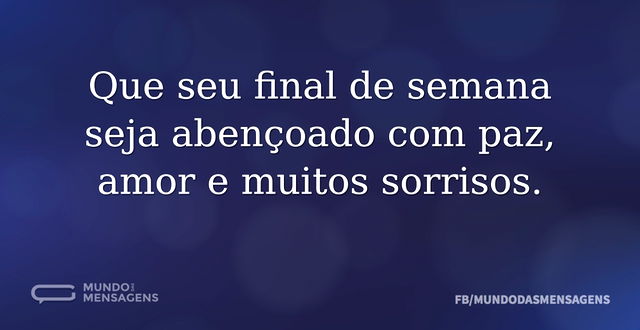 Que seu final de semana seja abençoado c...