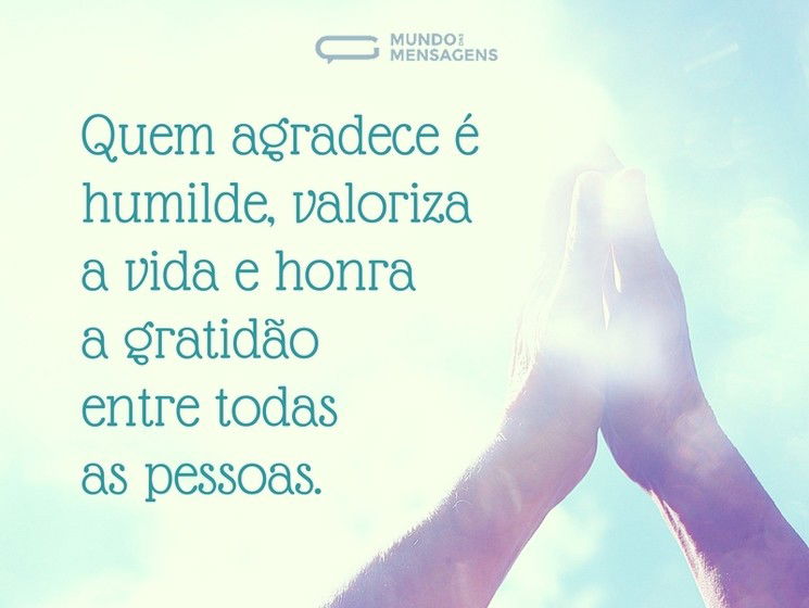 Quem agradece é humilde