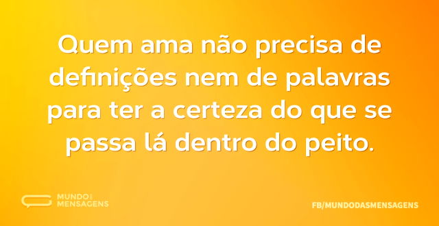 Quem ama não precisa de definições nem d...