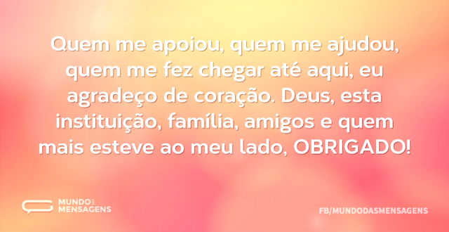 Quem me apoiou, quem me ajudou, quem me ...