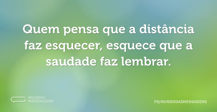 FRASES DE SAUDADES - Quem disse que a distancia faz esquecer