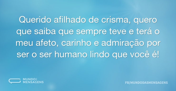 Querido afilhado de crisma, quero que sa - Mundo das Mensagens